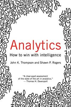 Analytics: How to Win with Intelligence by [Thompson , John , Rogers, Shawn ]