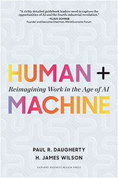 Human + Machine: Reimagining Work in the Age of AI by [Daugherty, Paul R., Wilson, H. James]